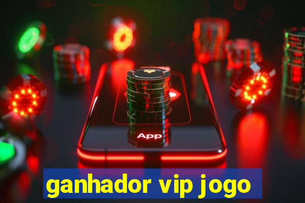 ganhador vip jogo